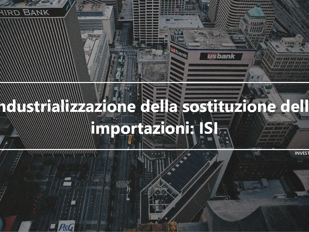 Industrializzazione della sostituzione delle importazioni: ISI