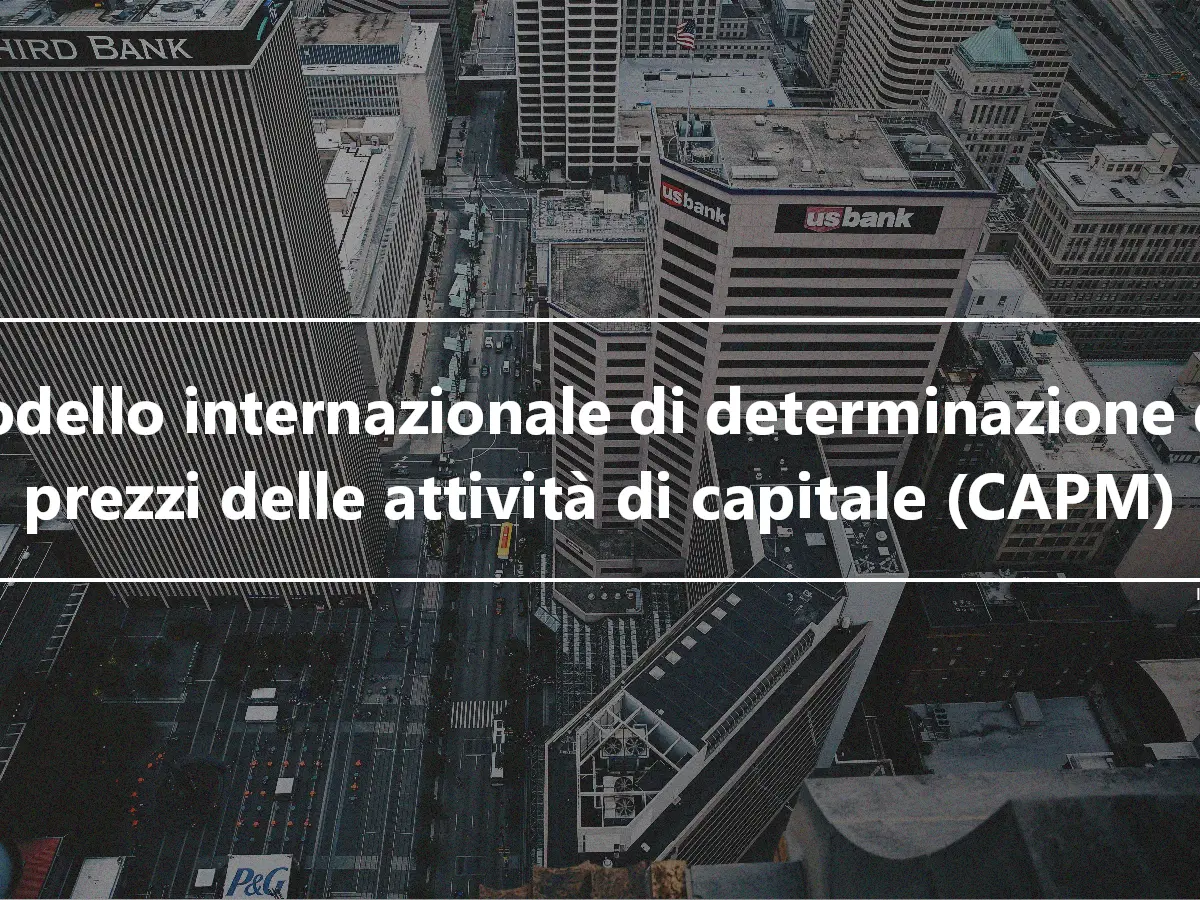 Modello internazionale di determinazione dei prezzi delle attività di capitale (CAPM)