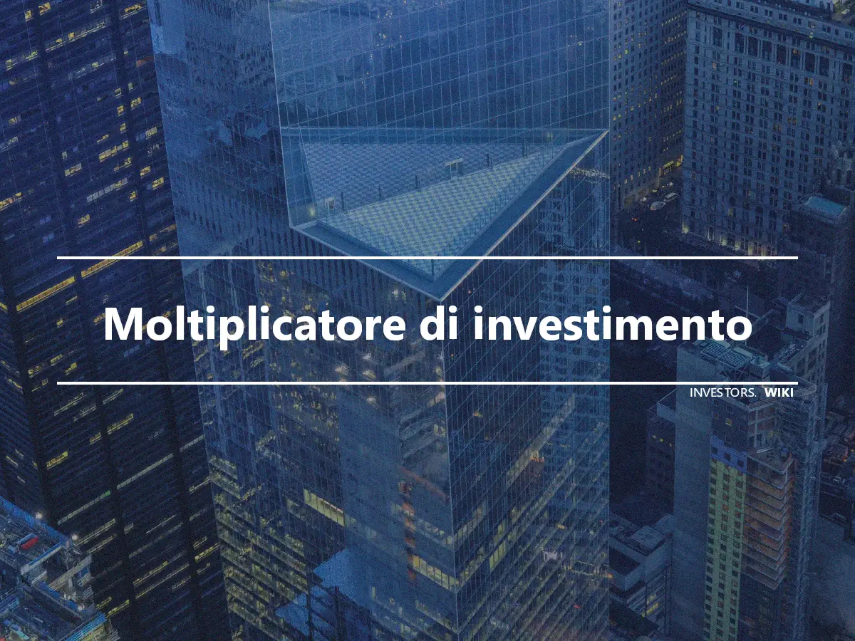 Moltiplicatore di investimento