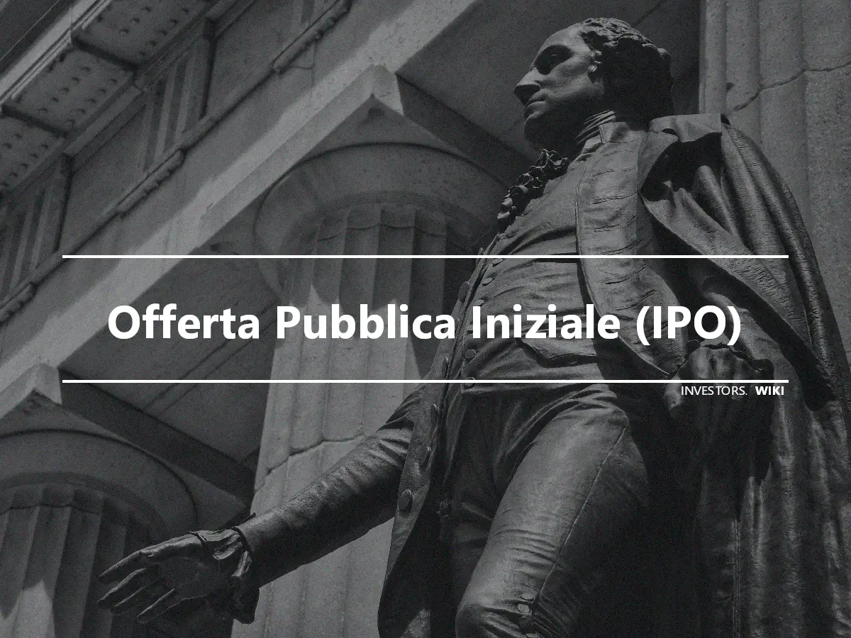 Offerta Pubblica Iniziale (IPO)