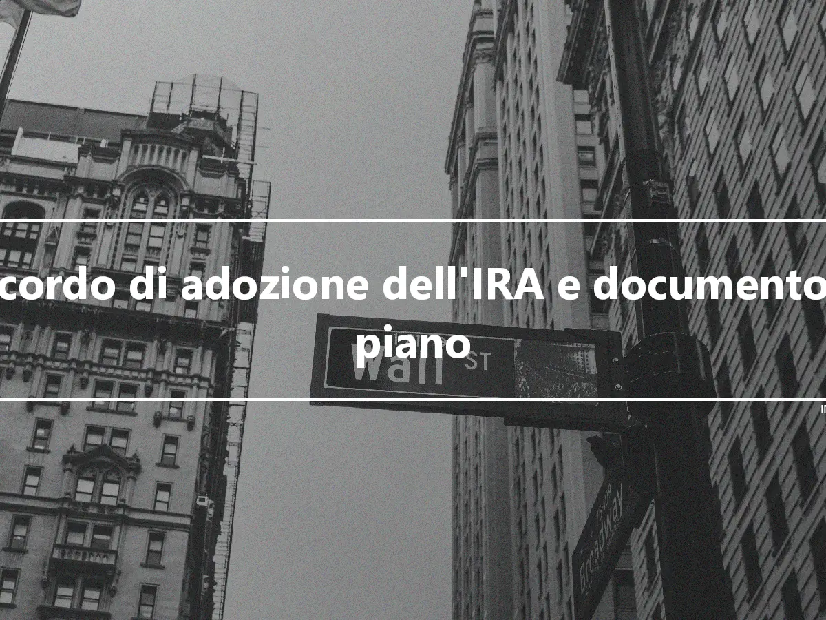 Accordo di adozione dell'IRA e documento di piano