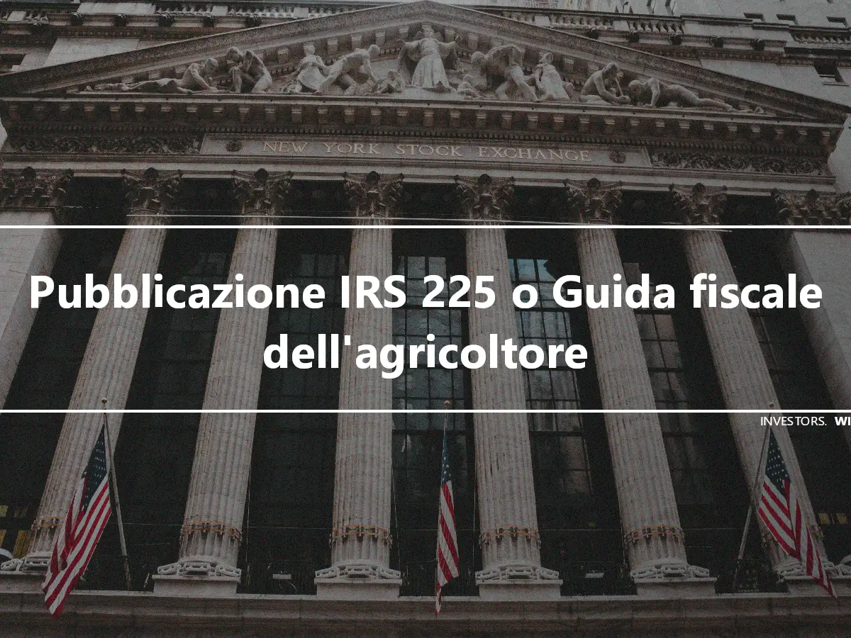 Pubblicazione IRS 225 o Guida fiscale dell'agricoltore