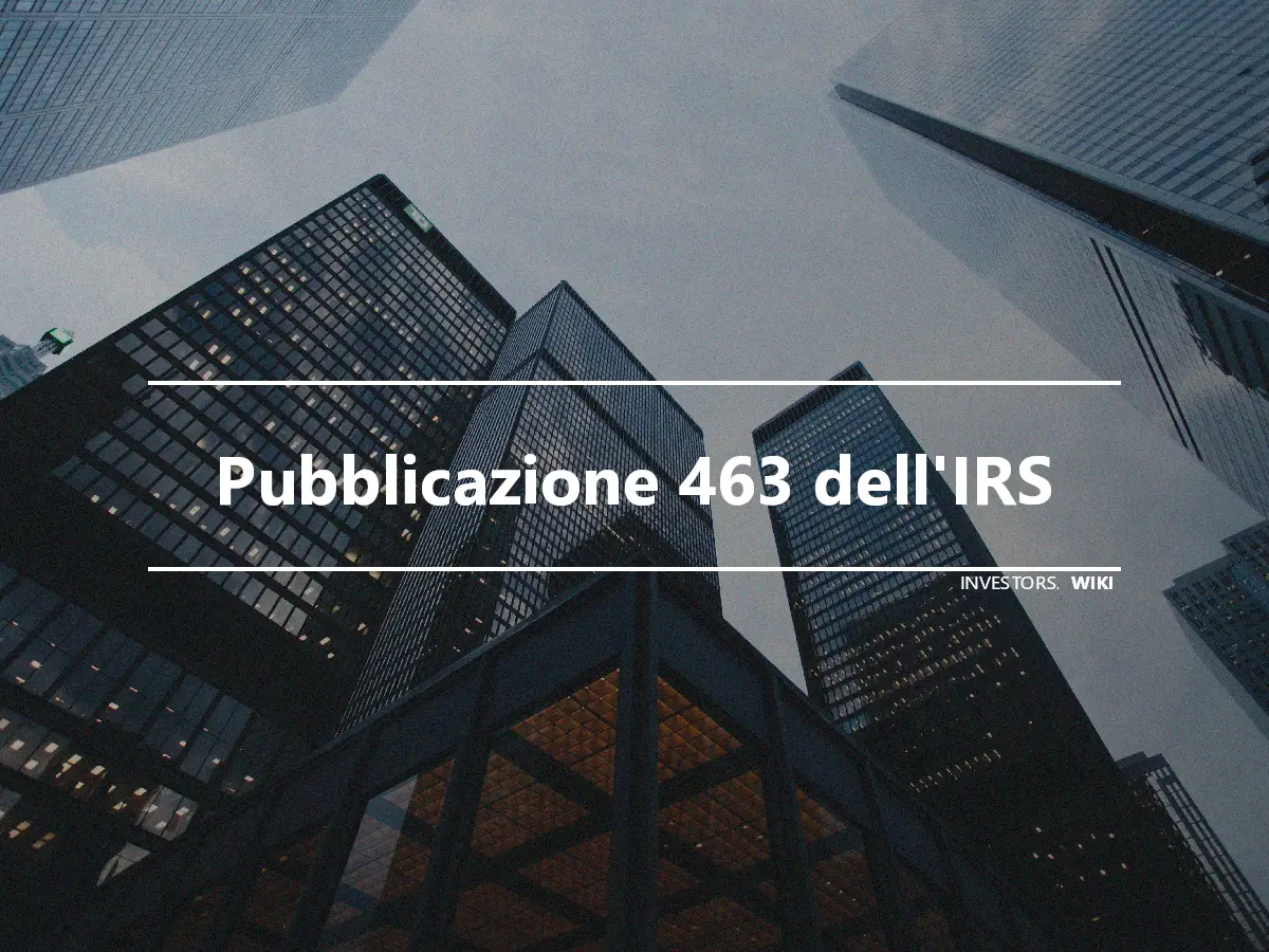 Pubblicazione 463 dell'IRS