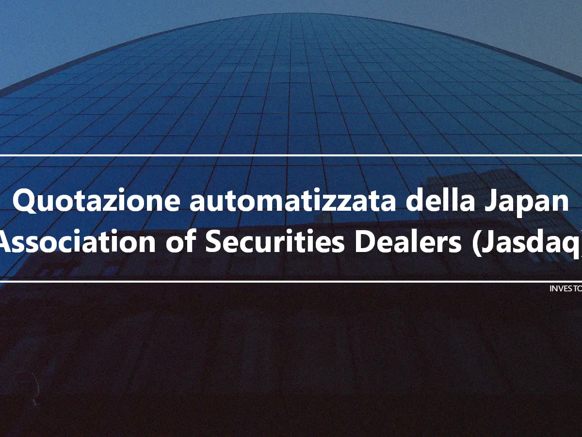 Quotazione automatizzata della Japan Association of Securities Dealers (Jasdaq)