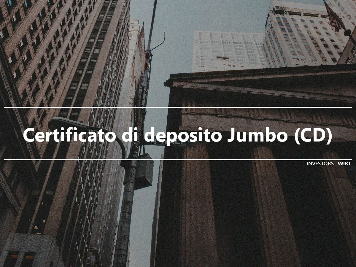 Certificato di deposito Jumbo (CD)