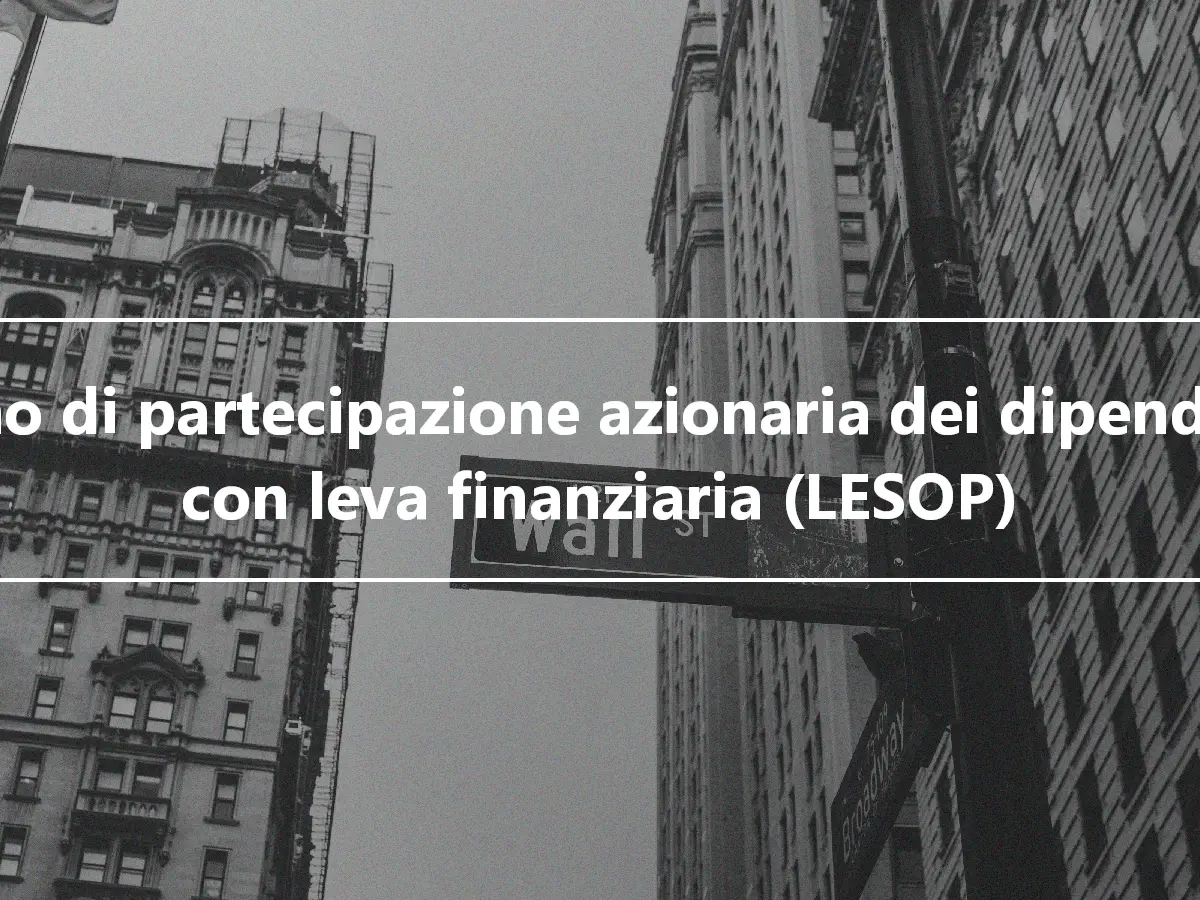 Piano di partecipazione azionaria dei dipendenti con leva finanziaria (LESOP)