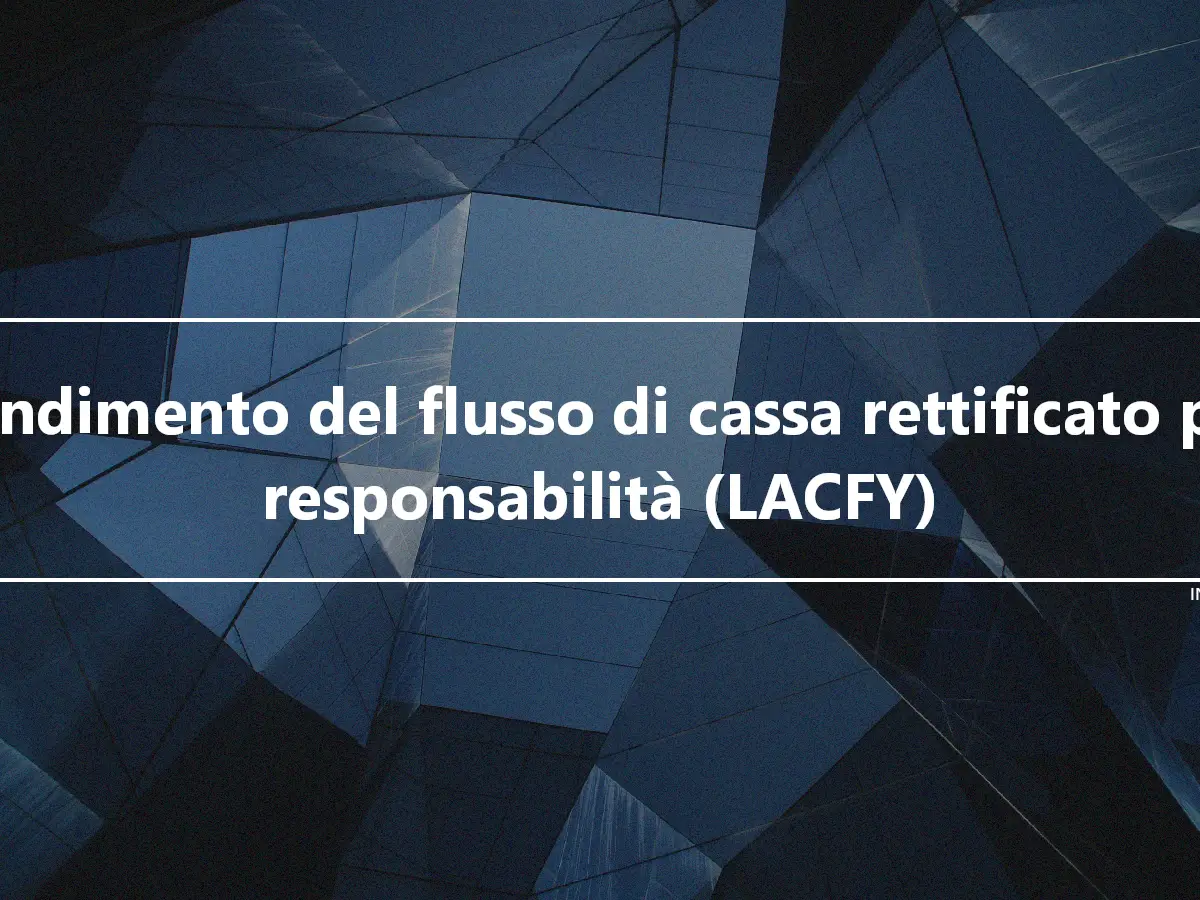 Rendimento del flusso di cassa rettificato per responsabilità (LACFY)