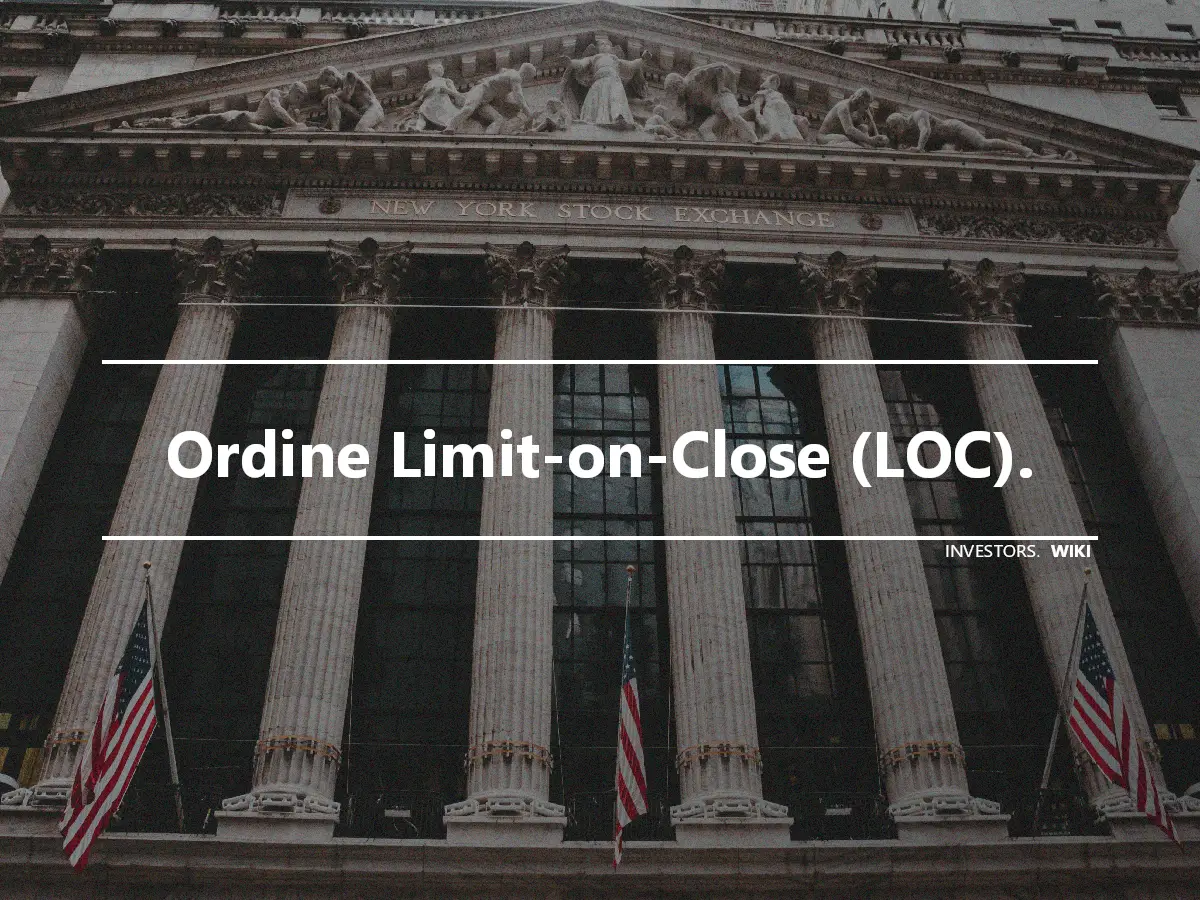 Ordine Limit-on-Close (LOC).