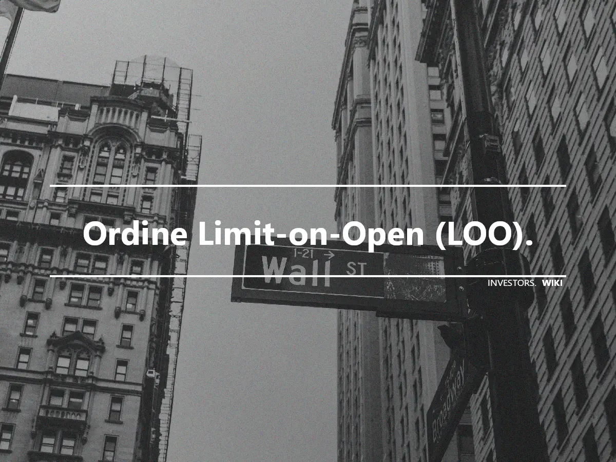 Ordine Limit-on-Open (LOO).
