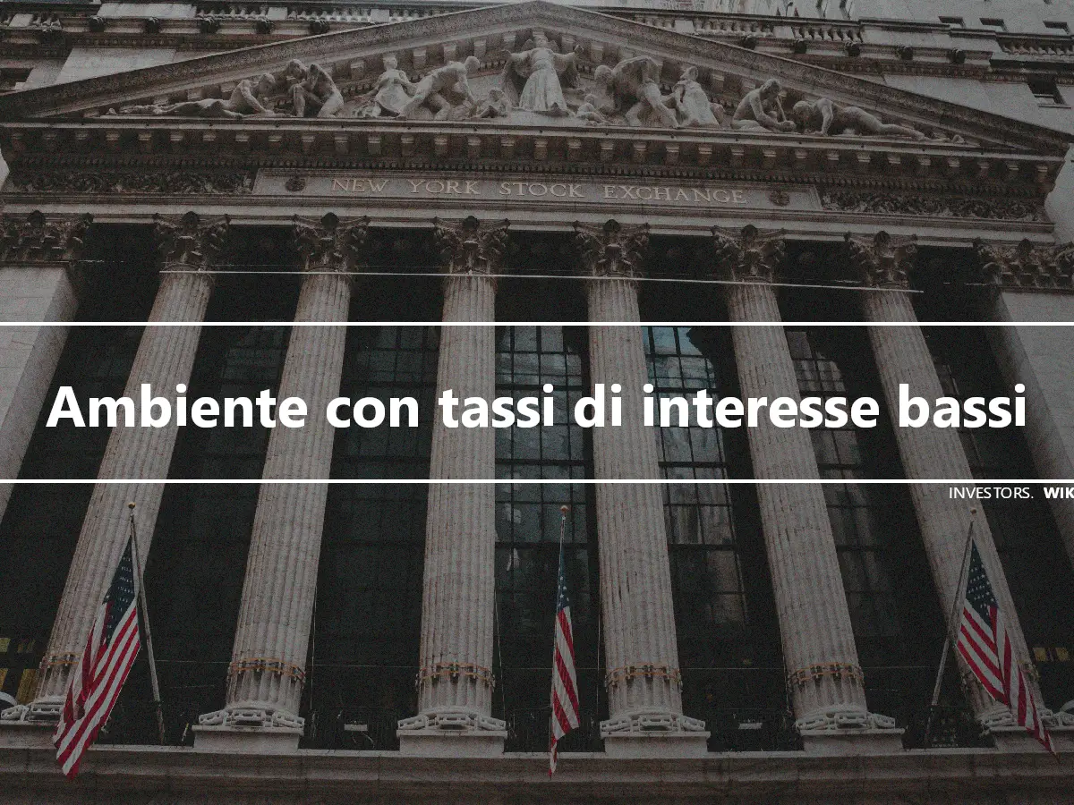 Ambiente con tassi di interesse bassi