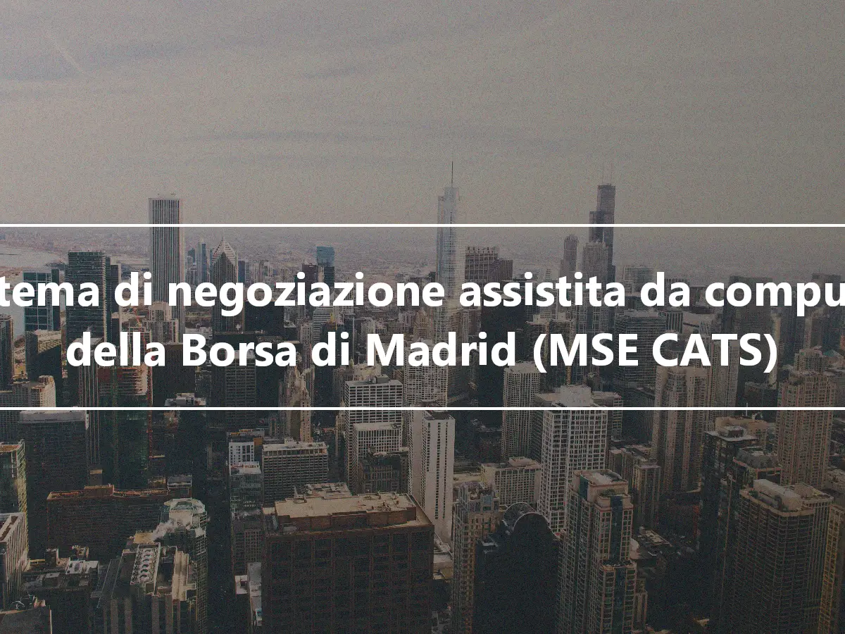 Sistema di negoziazione assistita da computer della Borsa di Madrid (MSE CATS)
