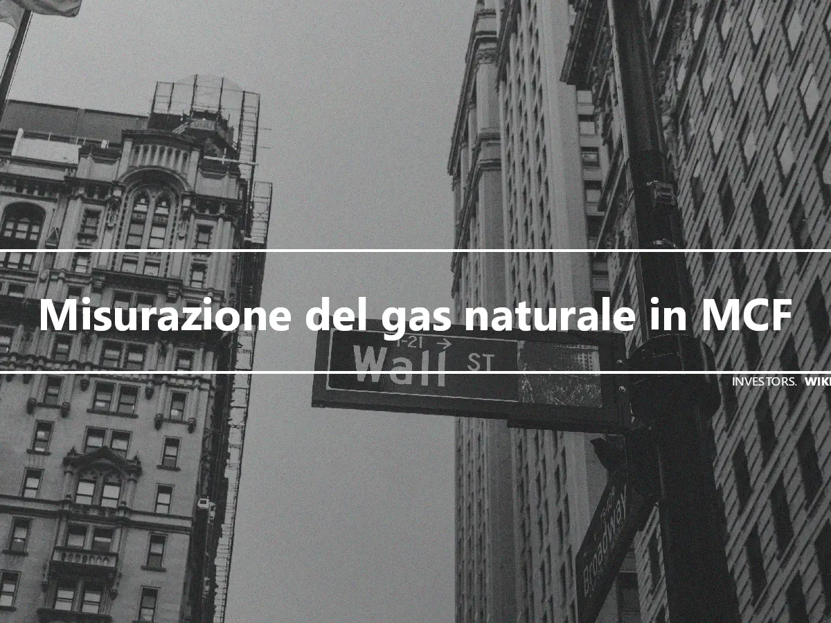 Misurazione del gas naturale in MCF