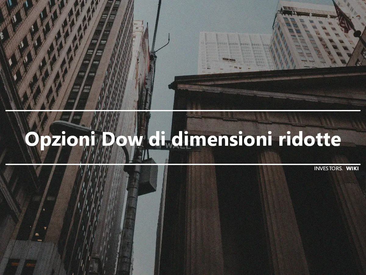 Opzioni Dow di dimensioni ridotte