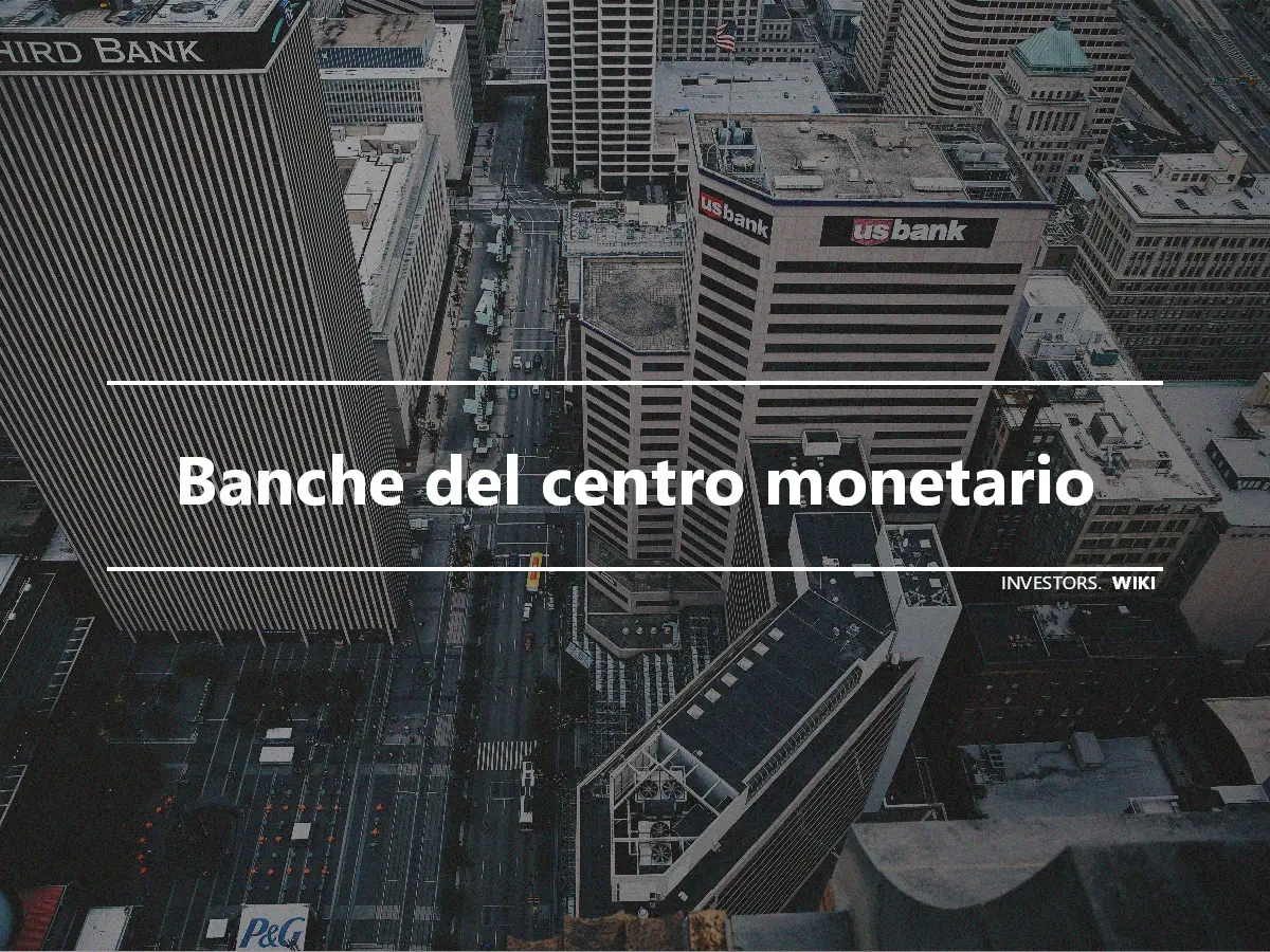 Banche del centro monetario