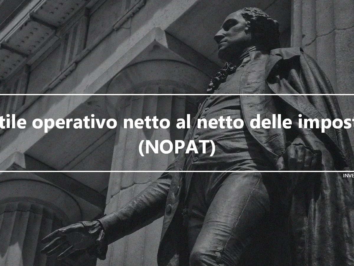 Utile operativo netto al netto delle imposte (NOPAT)