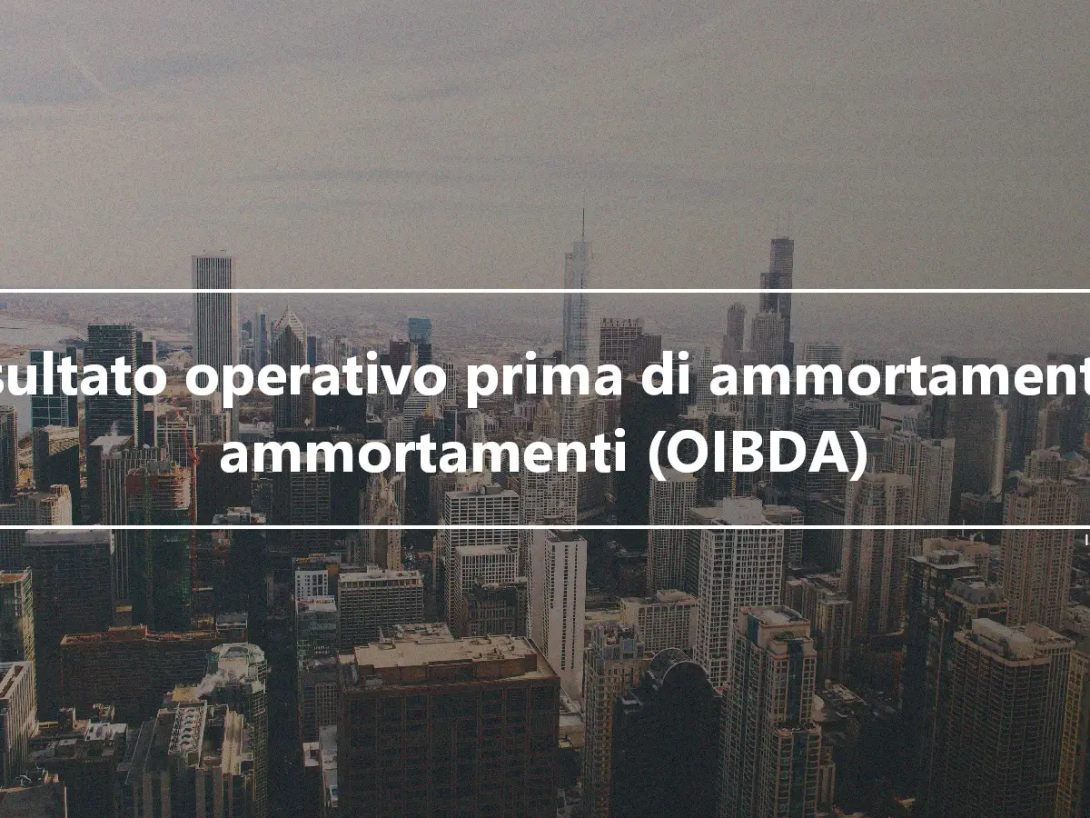 Risultato operativo prima di ammortamenti e ammortamenti (OIBDA)