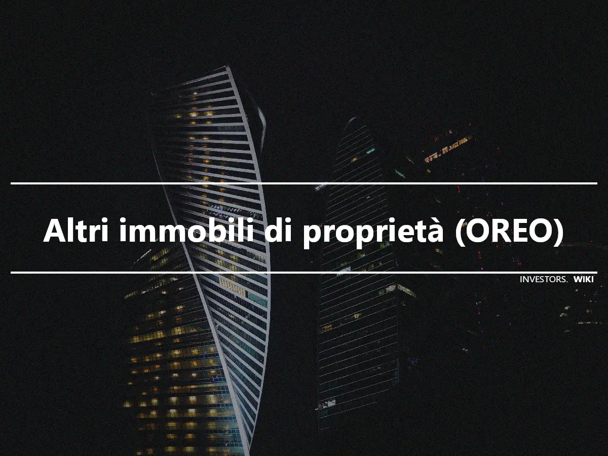 Altri immobili di proprietà (OREO)