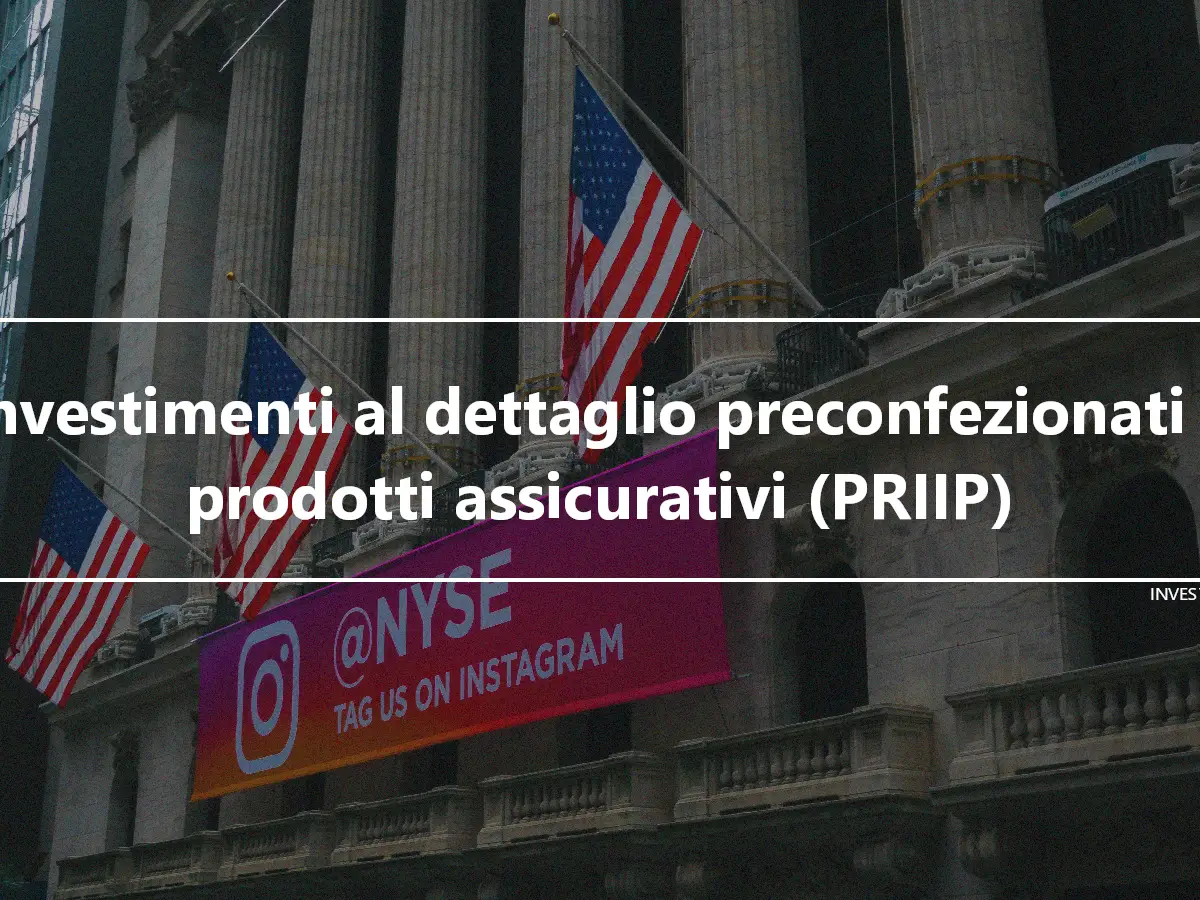 Investimenti al dettaglio preconfezionati e prodotti assicurativi (PRIIP)