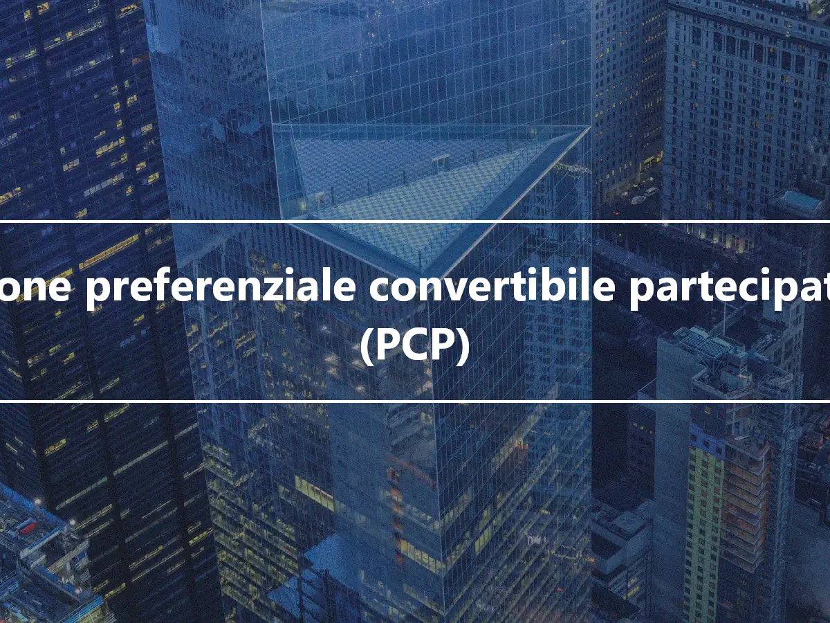 Azione preferenziale convertibile partecipativa (PCP)