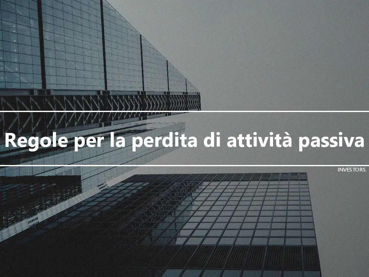 Regole per la perdita di attività passiva