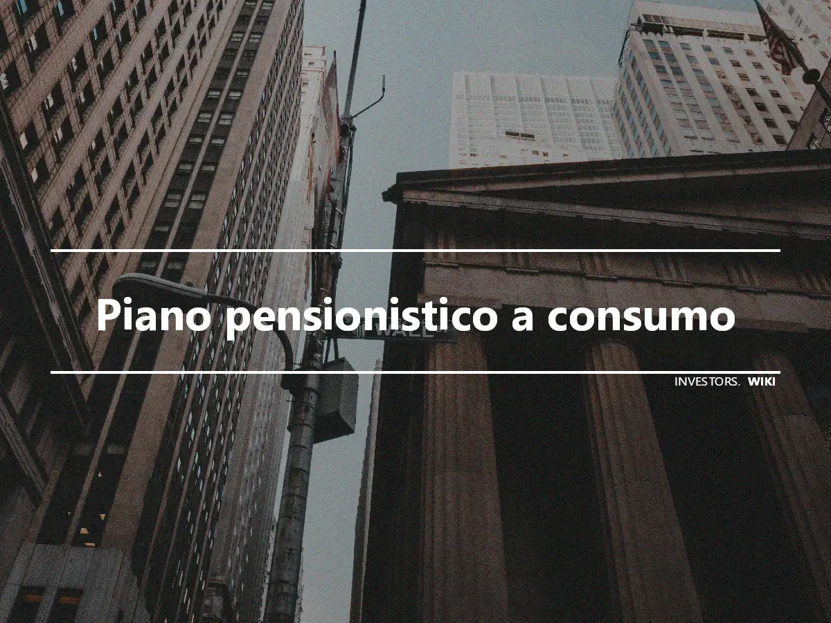 Piano pensionistico a consumo