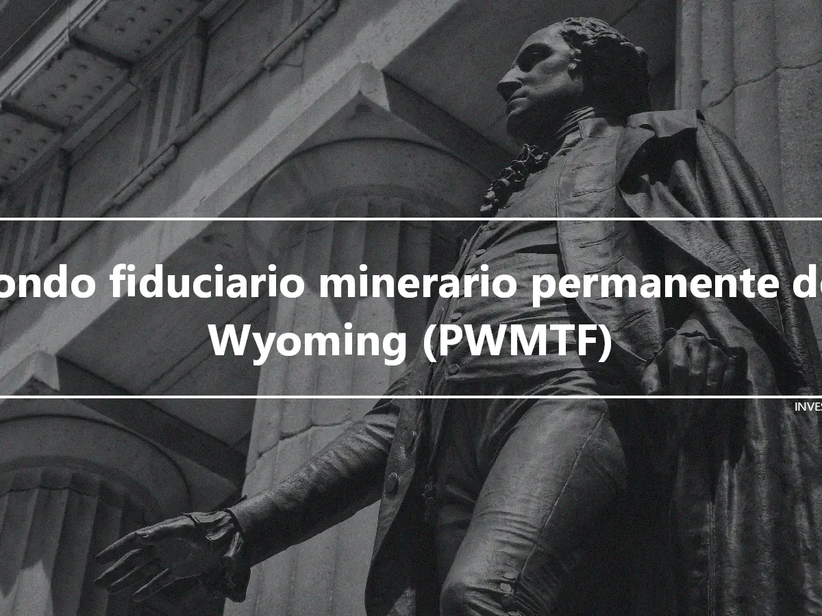 Fondo fiduciario minerario permanente del Wyoming (PWMTF)