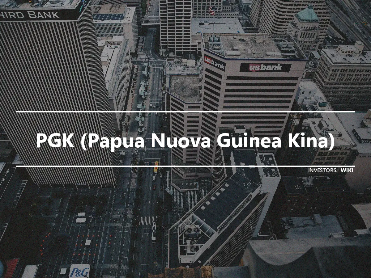 PGK (Papua Nuova Guinea Kina)