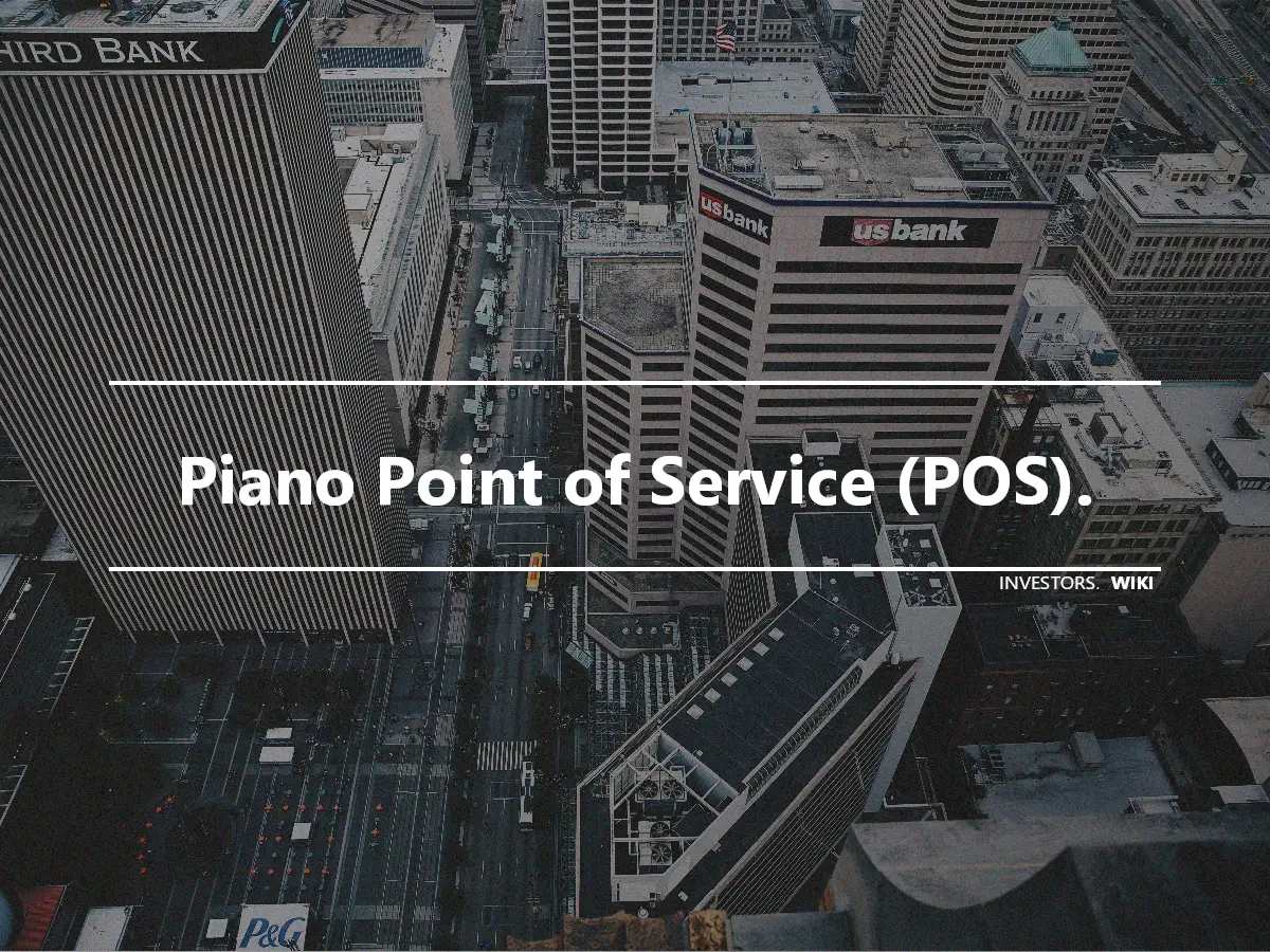 Piano Point of Service (POS).