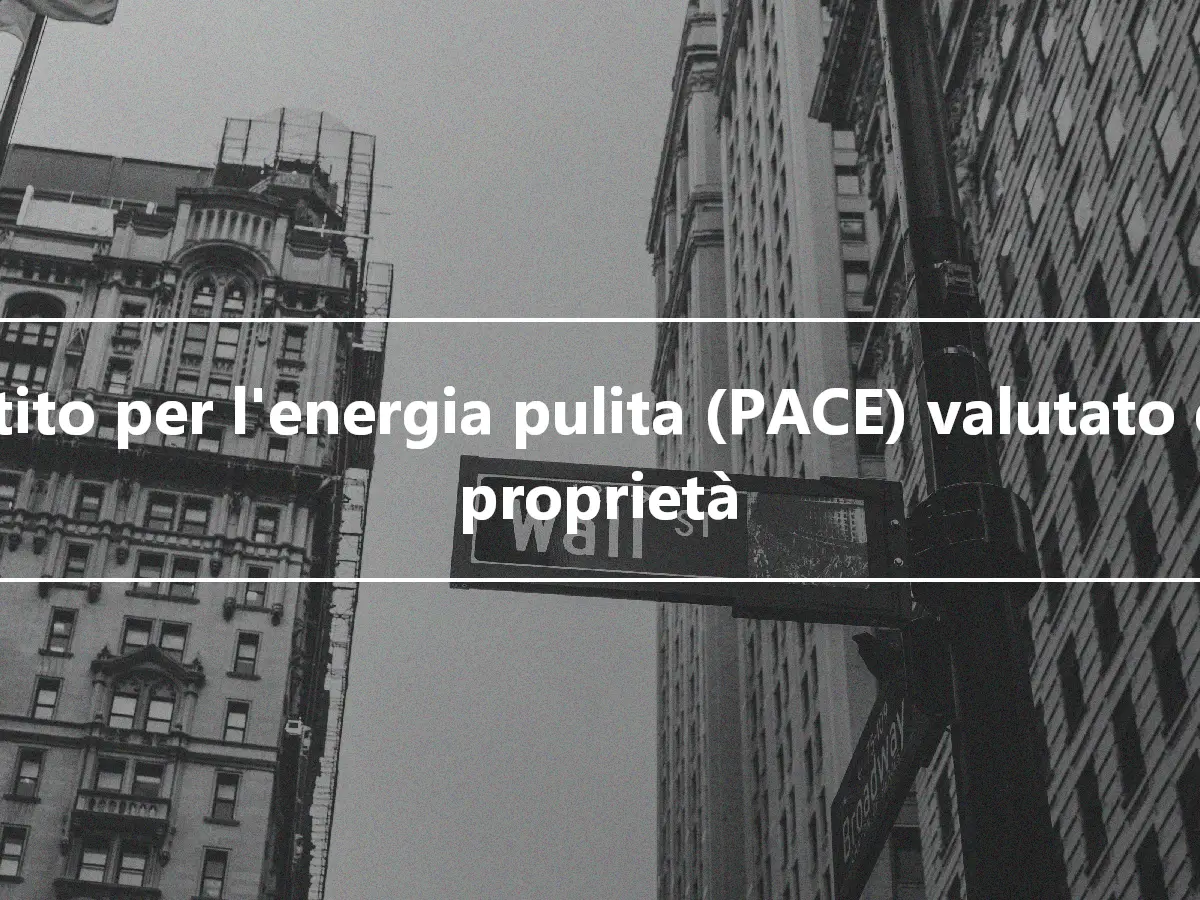 Prestito per l'energia pulita (PACE) valutato dalla proprietà