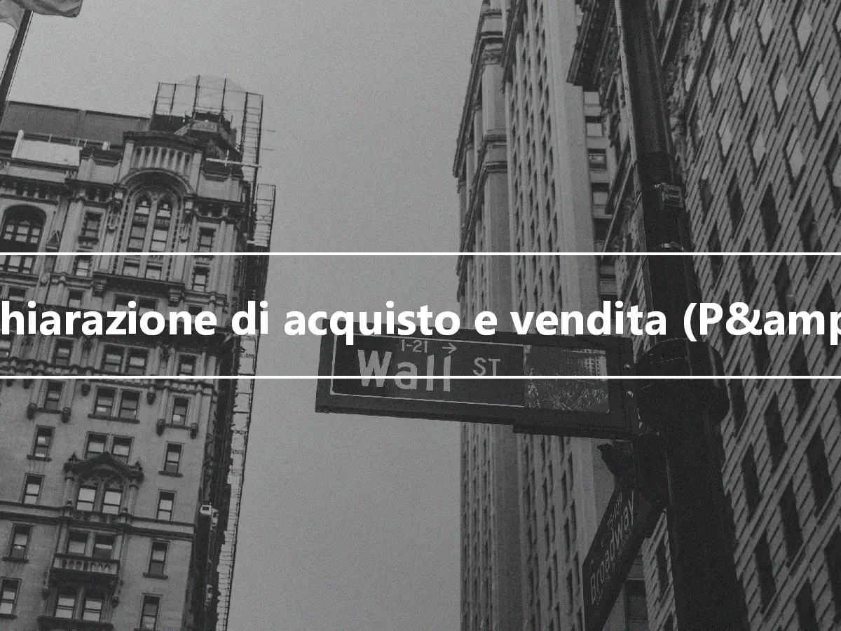 Dichiarazione di acquisto e vendita (P&amp;S)