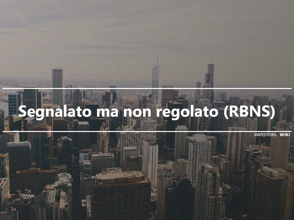 Segnalato ma non regolato (RBNS)