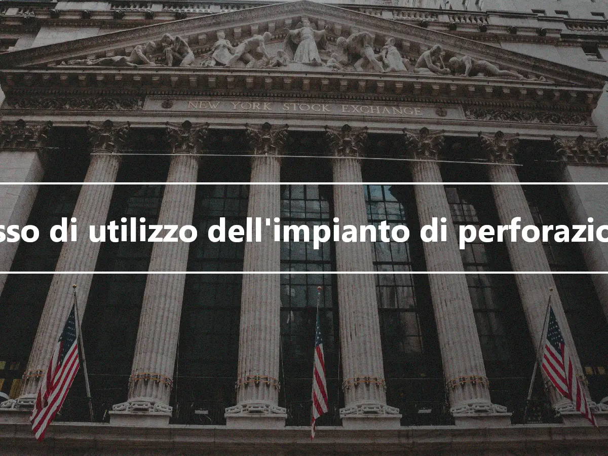 Tasso di utilizzo dell'impianto di perforazione