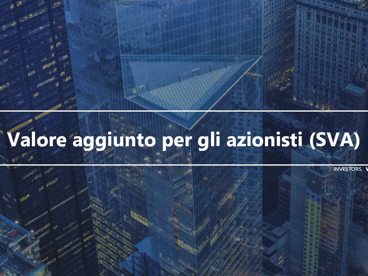 Valore aggiunto per gli azionisti (SVA)