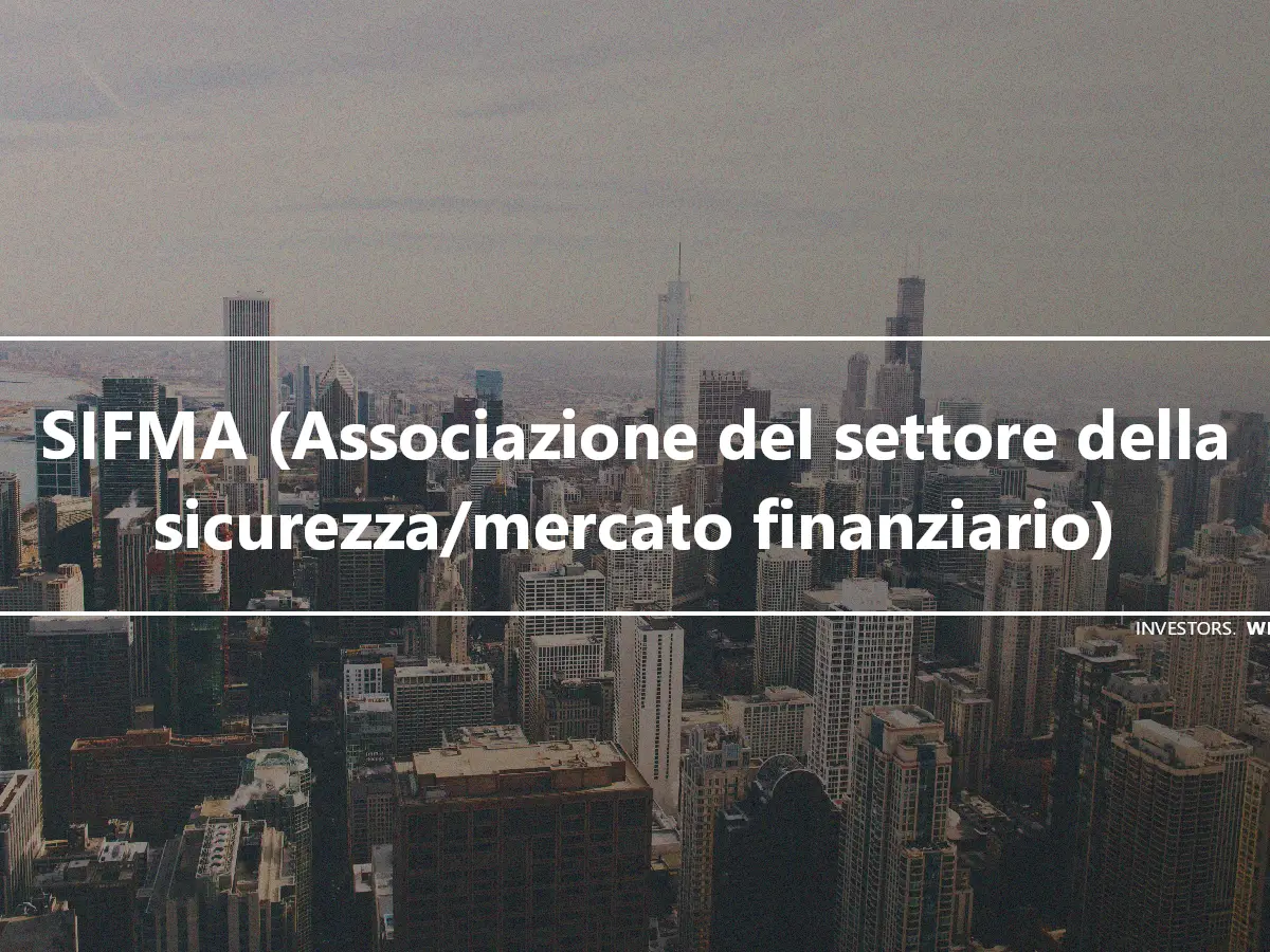 SIFMA (Associazione del settore della sicurezza/mercato finanziario)