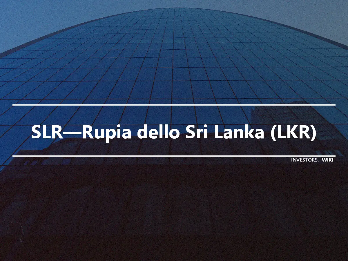 SLR—Rupia dello Sri Lanka (LKR)