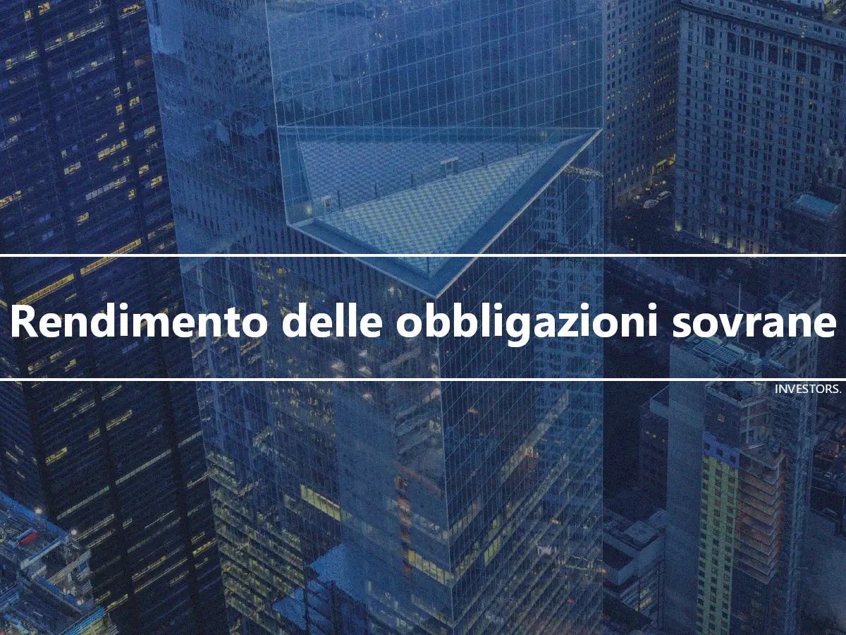 Rendimento delle obbligazioni sovrane