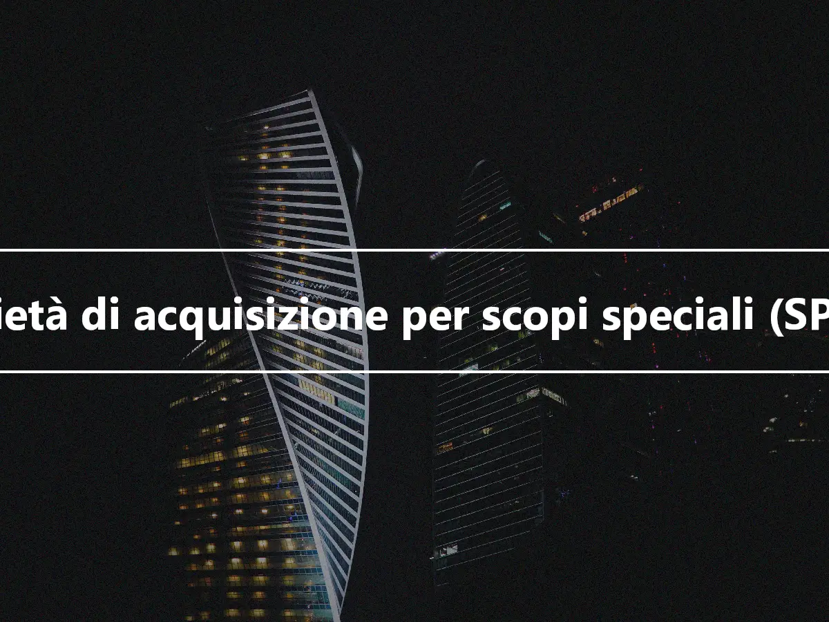 Società di acquisizione per scopi speciali (SPAC)