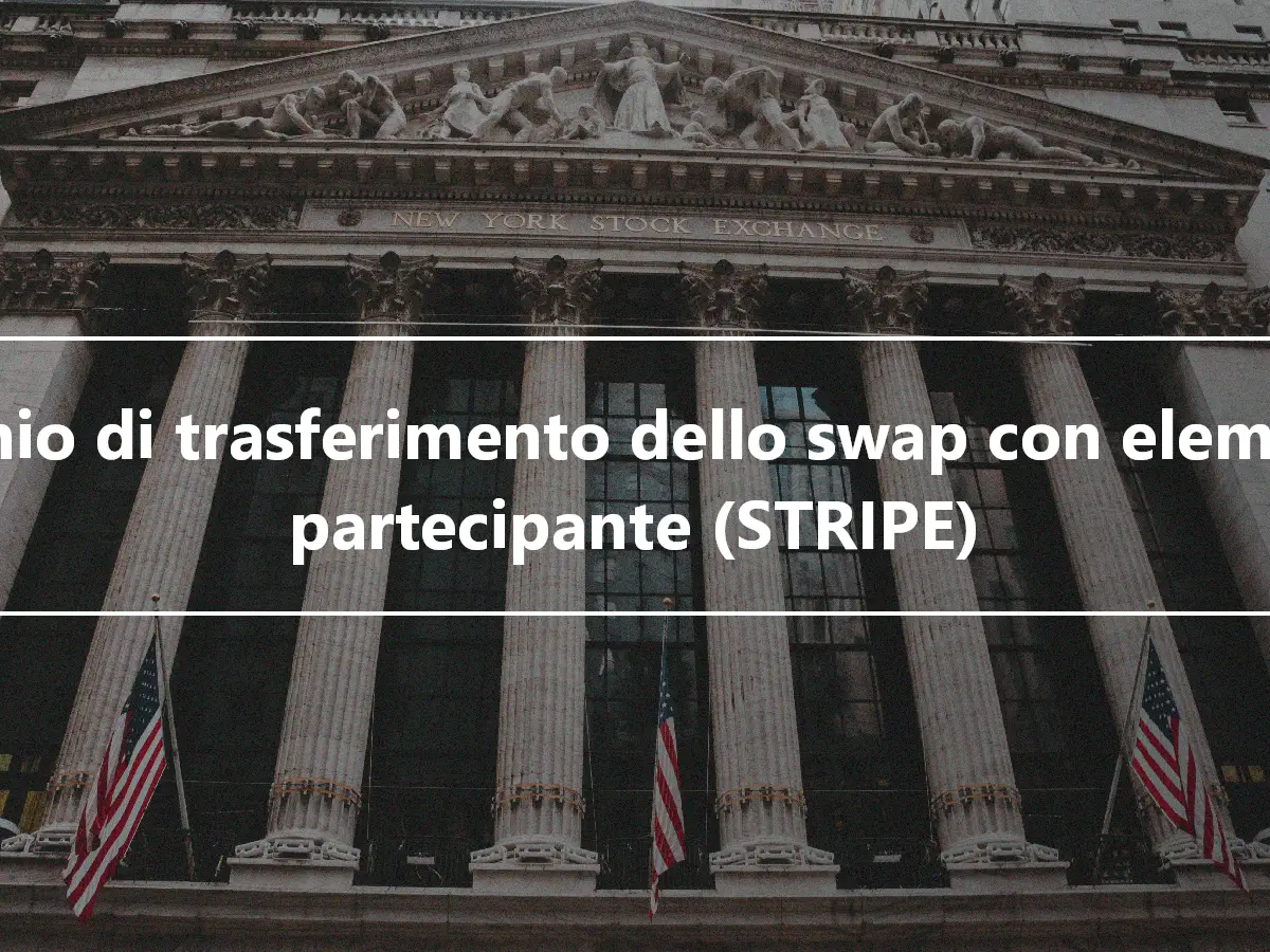 Rischio di trasferimento dello swap con elemento partecipante (STRIPE)