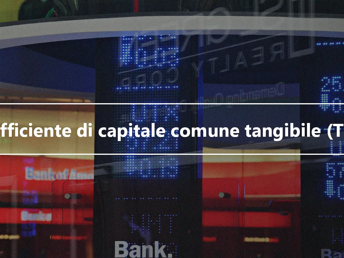 Coefficiente di capitale comune tangibile (TCE).