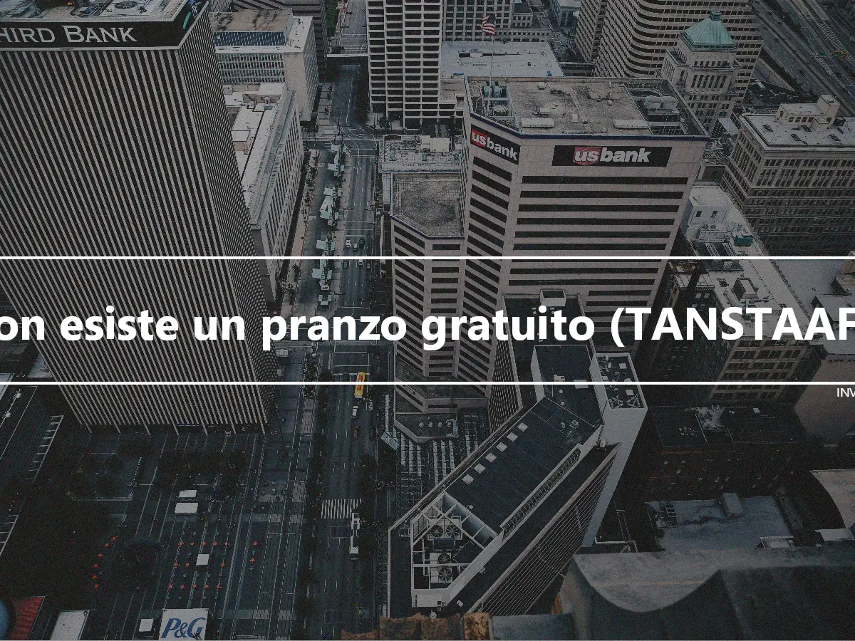 Non esiste un pranzo gratuito (TANSTAAFL)