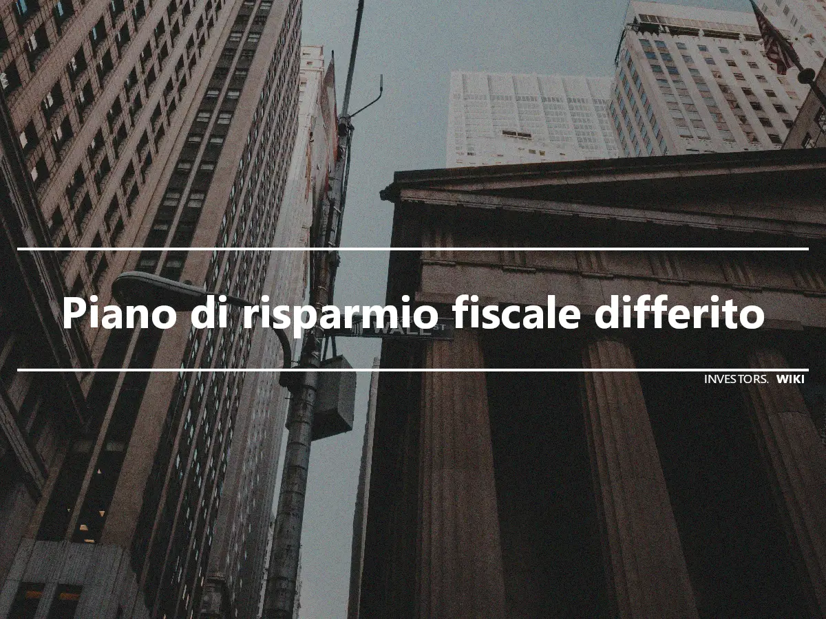 Piano di risparmio fiscale differito