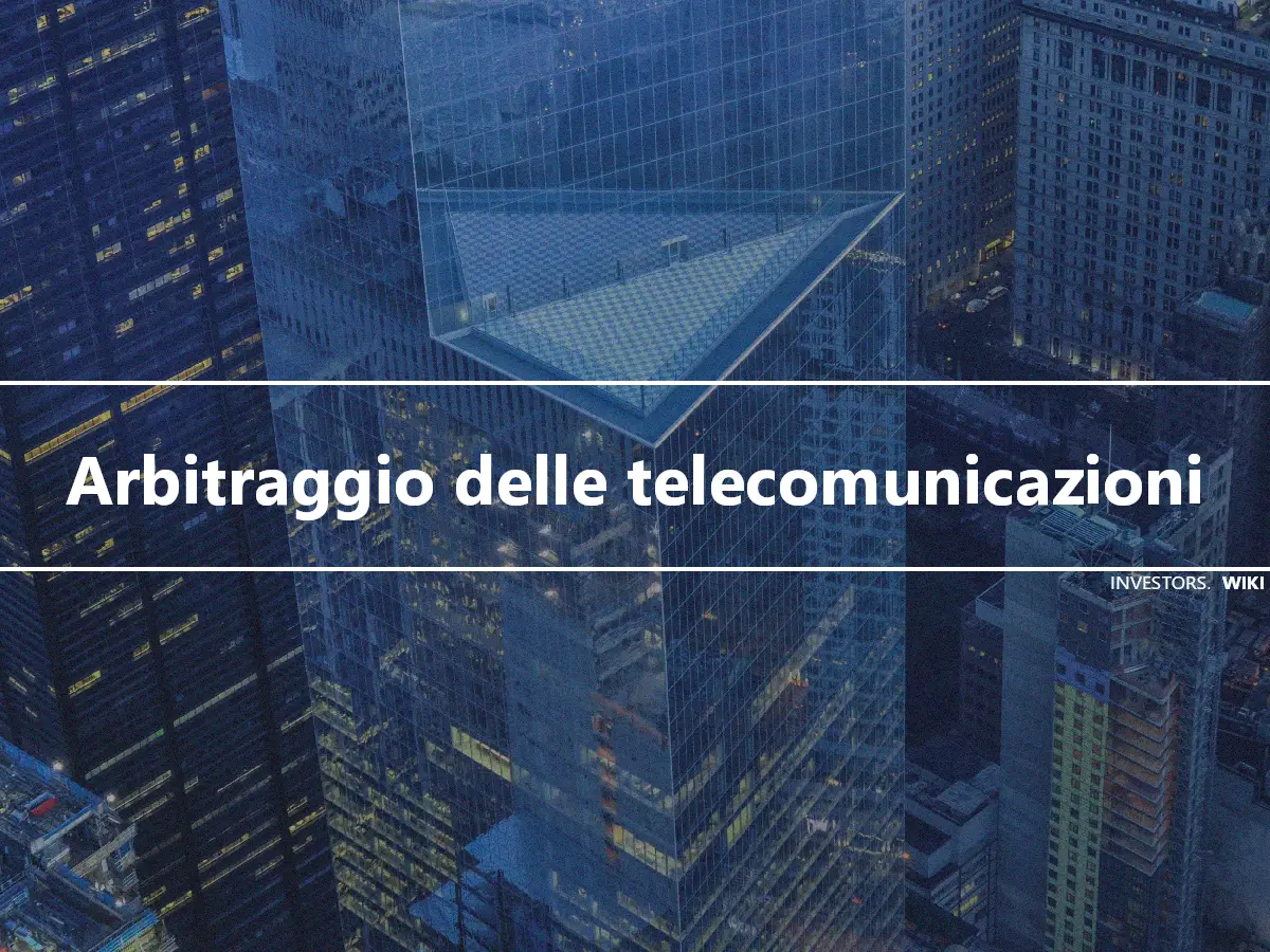 Arbitraggio delle telecomunicazioni