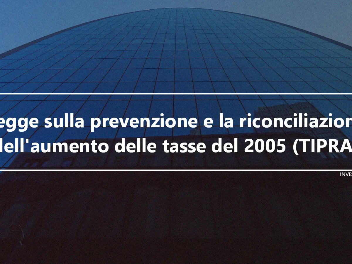 Legge sulla prevenzione e la riconciliazione dell'aumento delle tasse del 2005 (TIPRA)