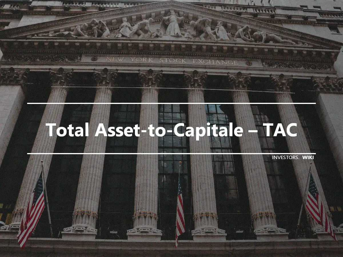 Total Asset-to-Capitale – TAC