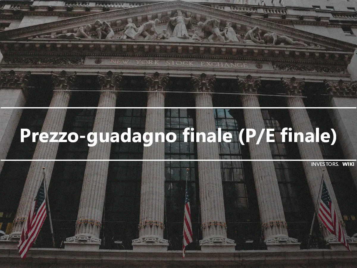 Prezzo-guadagno finale (P/E finale)