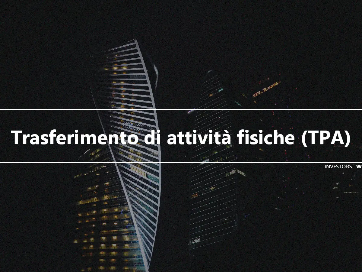 Trasferimento di attività fisiche (TPA)