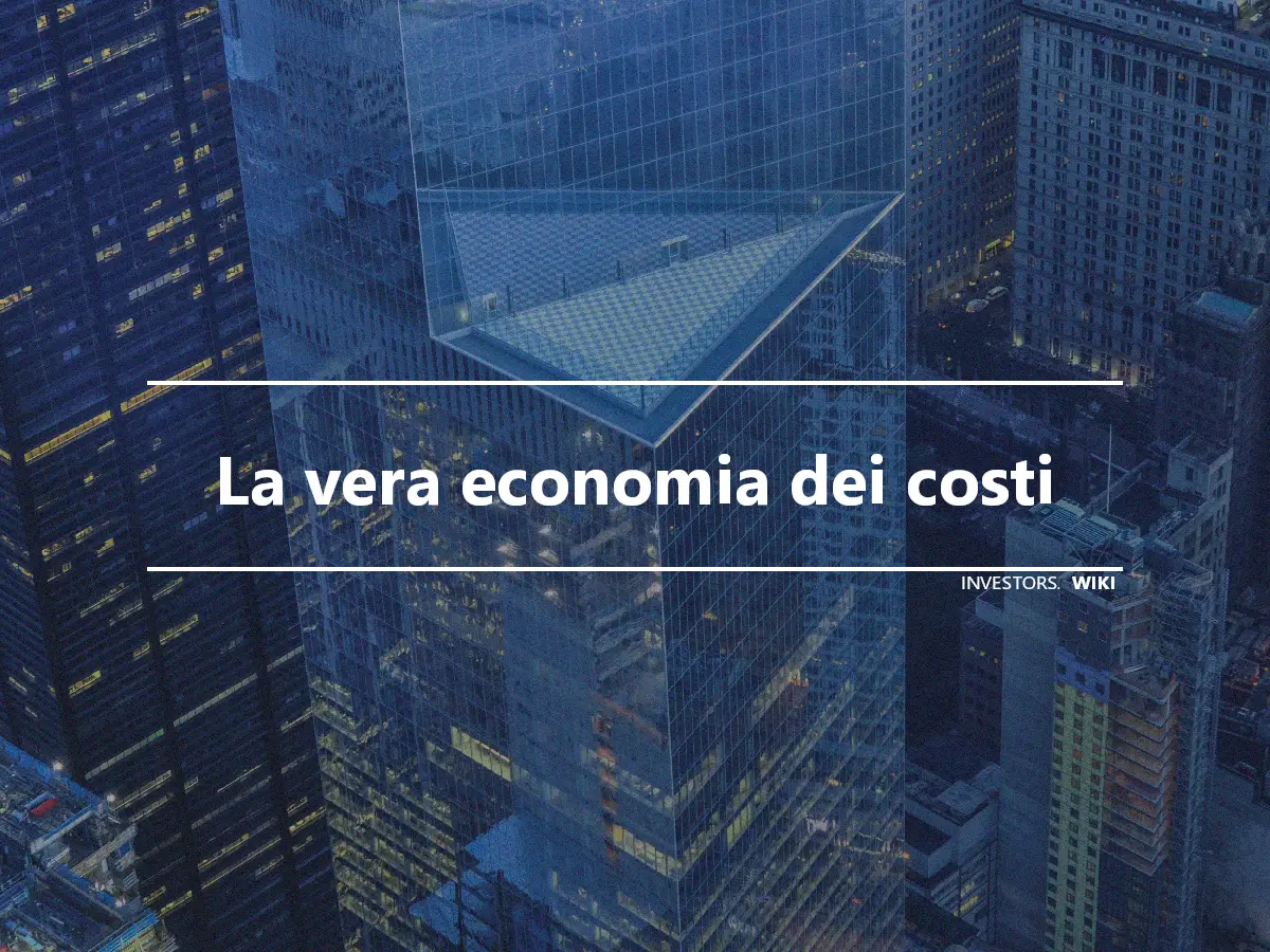 La vera economia dei costi