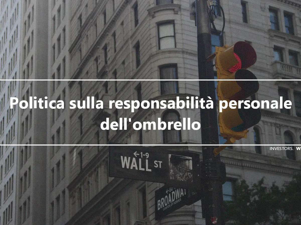 Politica sulla responsabilità personale dell'ombrello