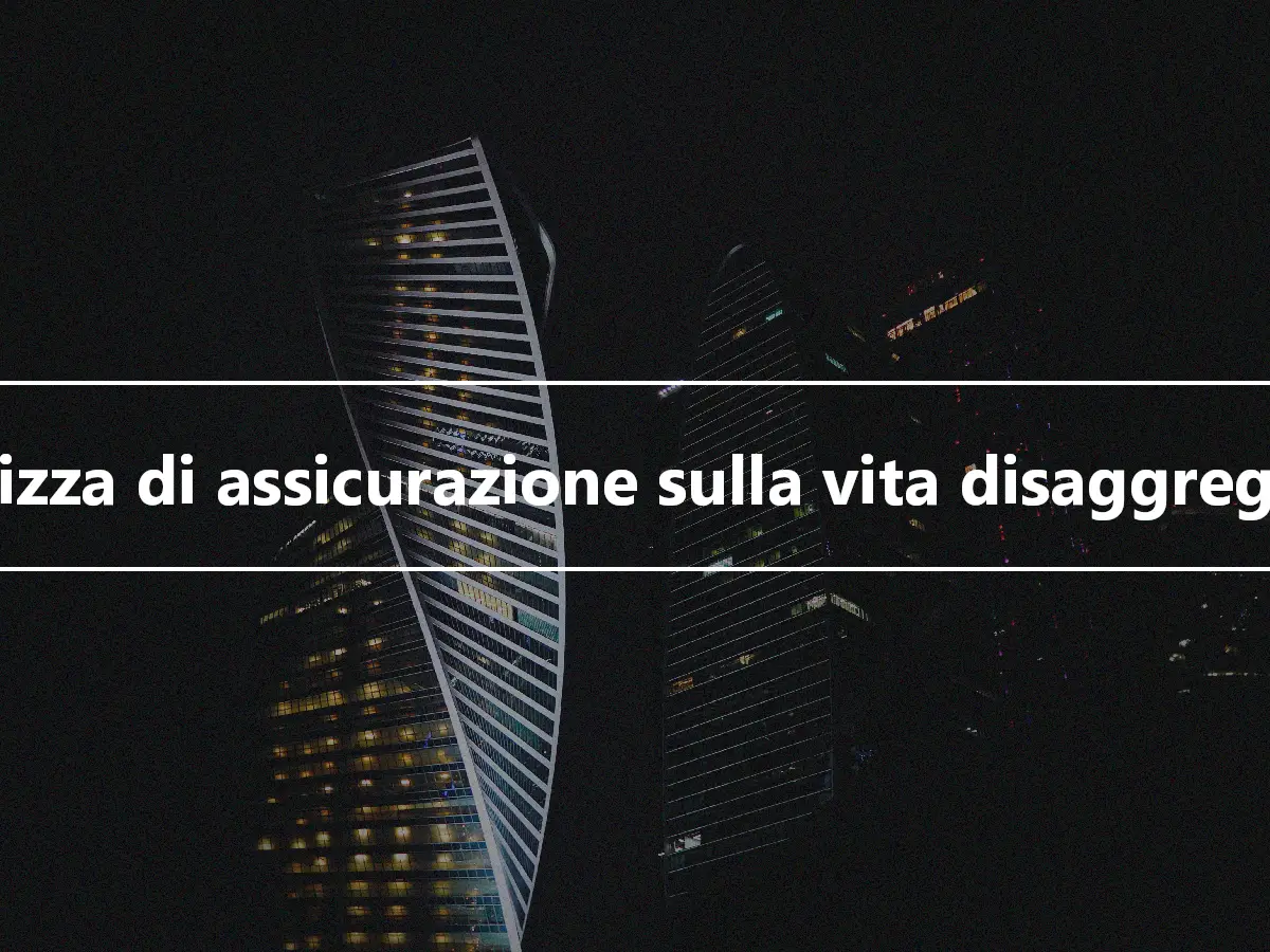 Polizza di assicurazione sulla vita disaggregata