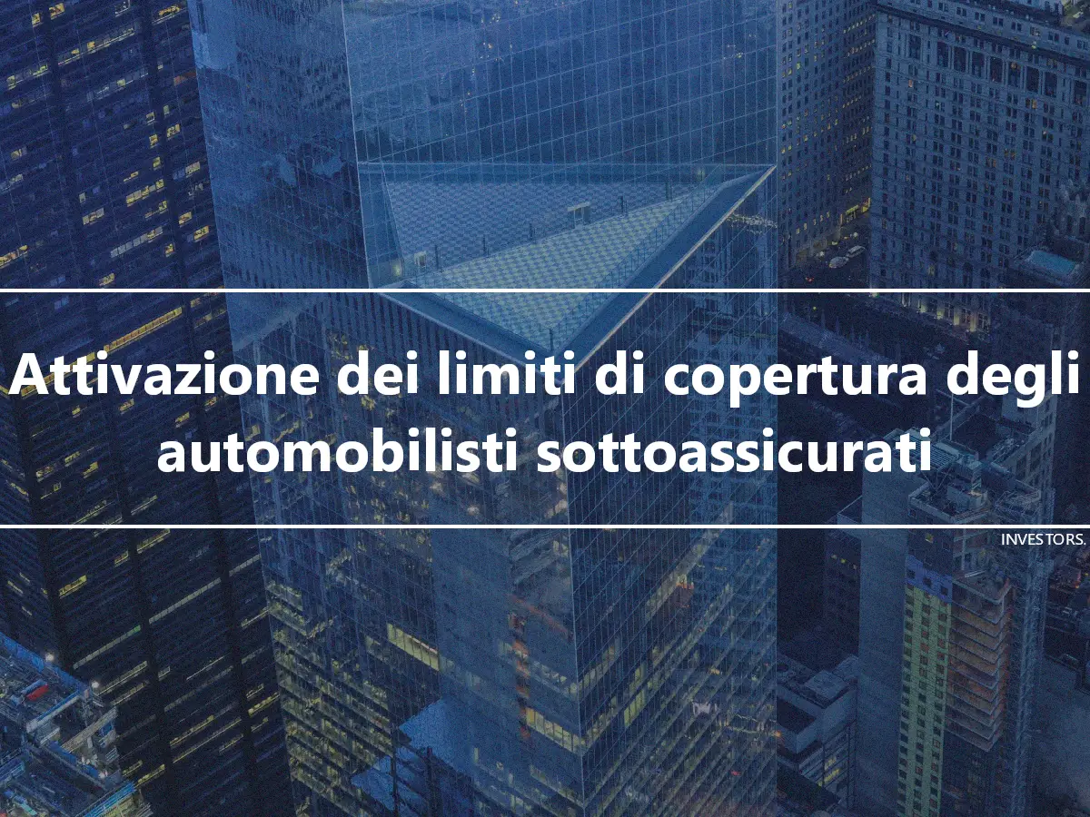 Attivazione dei limiti di copertura degli automobilisti sottoassicurati